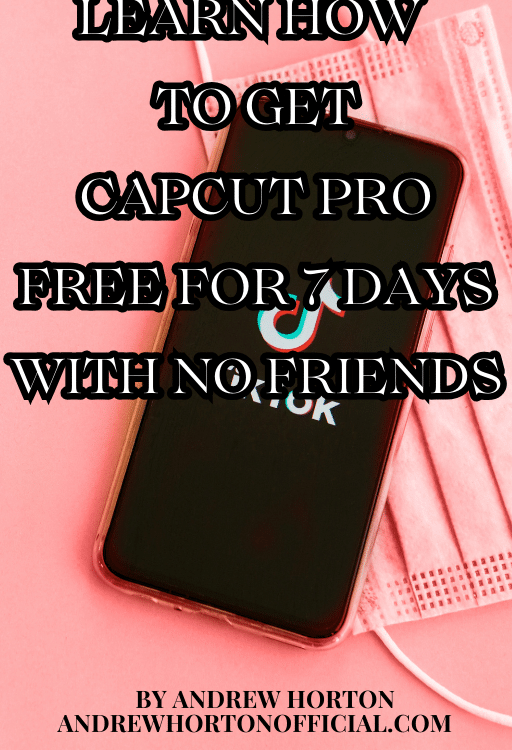 Learn How To Get Capcut Pro Free With No Friends